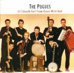 The Pogues If I Should Fall From Grace With God