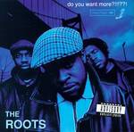 The Roots Do You Want More?!!!??!