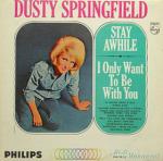 Dusty Springfield Stay Awhile - I Only Want to Be With You