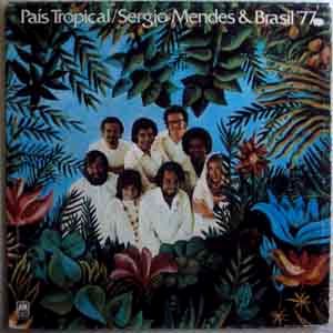 SERGIO MENDES & BRASIL 77 - Pais tropical - LP