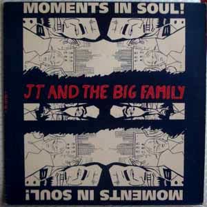 JT AND THE BIG FAMILY - Moments in soul - 12 inch 33 rpm