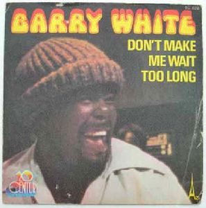 BARRY WHITE - Don't make me wait too long / Can't you see it's only you I want - 7inch (SP)