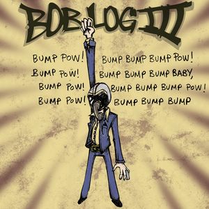 BOB LOG III - Bump Pow! Bump Bump Bump - 7inch (SP)