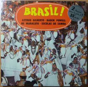 ASTRUD GILBERTO / BADEN POWELL / OS MARACATU / ESCOLAS DE SAMBA - Brasil! - Double LP Gatefold