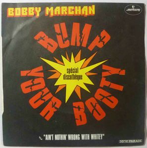 BOBBY MARCHAN - Bump your booty / Ain't nothin' wrong with whitey - 7inch (SP)
