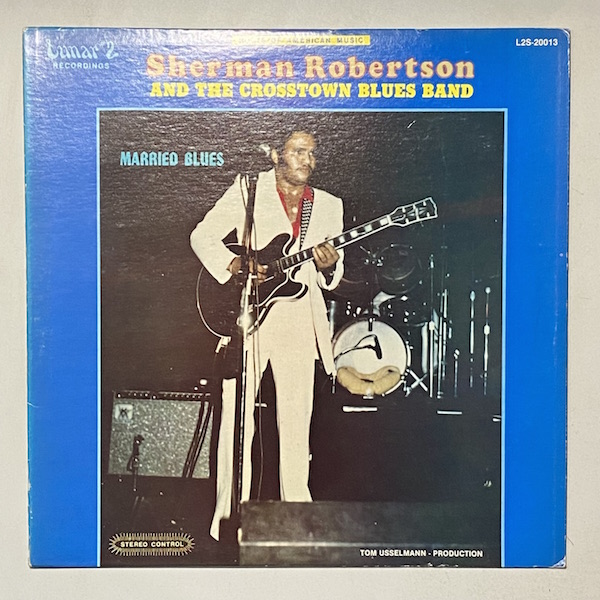 SHERMAN ROBERTSON AND THE CROSSTOWN BLUES BAND - Married Blues - LP