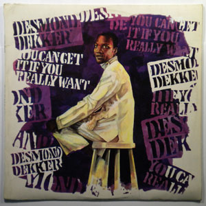 You can get it if you really want it by Desmond Dekker, LP with