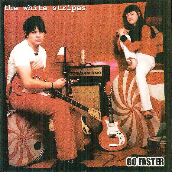  WHITE STRIPES (JACK & MEG WHITE)  -  go faster 